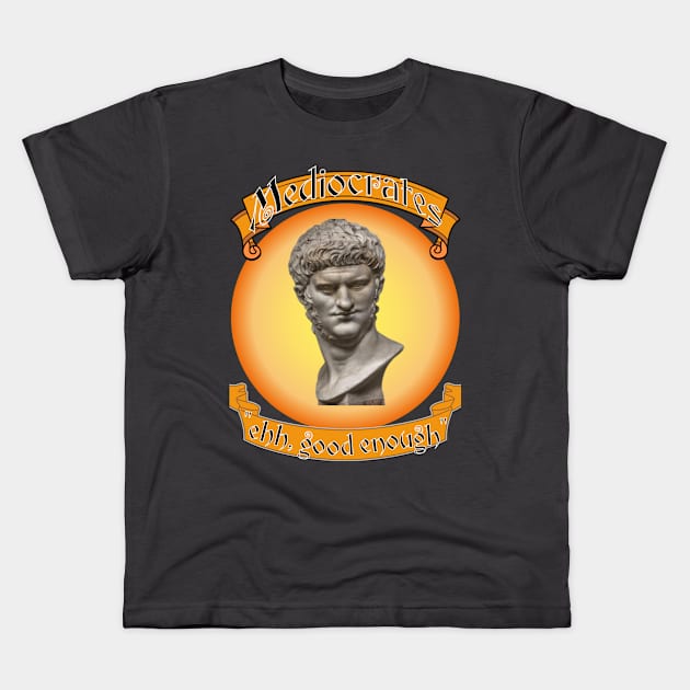 Mediocrates Kids T-Shirt by ryanmpete